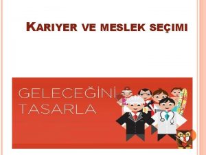 KARIYER VE MESLEK SEIMI 1 KARIYER NEDIR Bir