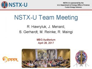 NSTXU Team Meeting R Hawryluk J Menard S