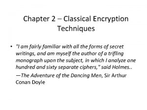 Chapter 2 Classical Encryption Techniques I am fairly