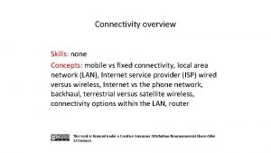 Connectivity overview Skills none Concepts mobile vs fixed