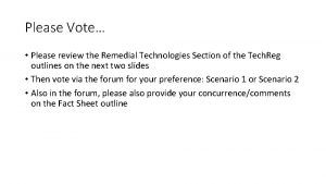 Please Vote Please review the Remedial Technologies Section