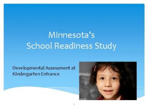 Minnesotas School Readiness Study Developmental Assessment at Kindergarten