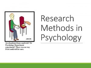 Research Methods in Psychology Why Must Psychology Use