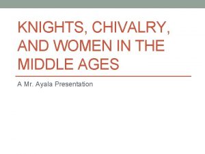 KNIGHTS CHIVALRY AND WOMEN IN THE MIDDLE AGES