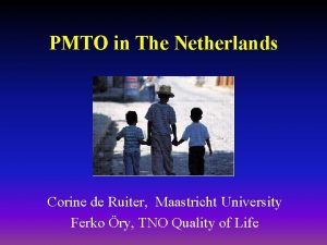 PMTO in The Netherlands Corine de Ruiter Maastricht