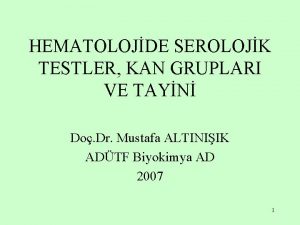 HEMATOLOJDE SEROLOJK TESTLER KAN GRUPLARI VE TAYN Do