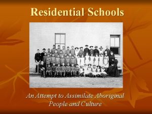 Residential Schools An Attempt to Assimilate Aboriginal People