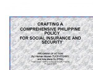 CRAFTING A COMPREHENSIVE PHILIPPINE POLICY FOR SOCIAL INSURANCE