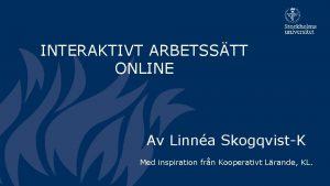 INTERAKTIVT ARBETSSTT ONLINE Av Linna SkogqvistK Med inspiration