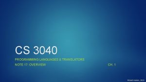 CS 3040 PROGRAMMING LANGUAGES TRANSLATORS NOTE 17 OVERVIEW