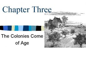 Chapter Three The Colonies Come of Age Section