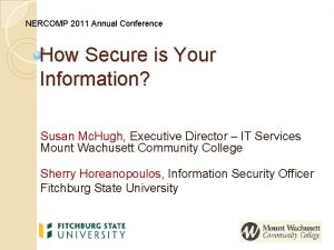 NERCOMP 2011 Annual Conference How Secure is Your