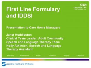 First Line Formulary and IDDSI Presentation to Care