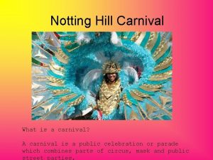 Notting Hill Carnival What is a carnival A