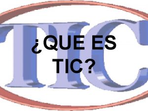 QUE ES TIC TIC El trmino tecnologas de