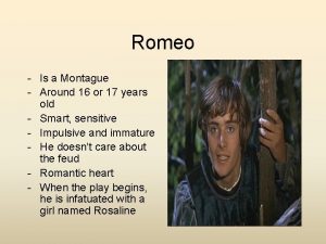 Romeo Is a Montague Around 16 or 17