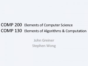 COMP 200 COMP 130 Elements of Computer Science