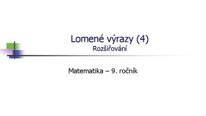 Lomen vrazy 4 Roziovn Matematika 9 ronk Roziovn