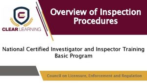 Overview of Inspection Procedures National Certified Investigator and