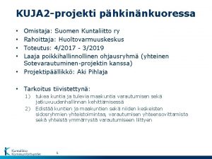 KUJA 2 projekti phkinnkuoressa Omistaja Suomen Kuntaliitto ry