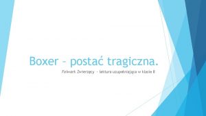 Boxer posta tragiczna Folwark Zwierzcy lektura uzupeniajca w