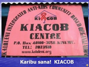 Karibu sana KIACOB The five branches of KIACOB