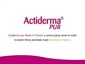 Actiderma pur Made in France w promocyjnej cenie