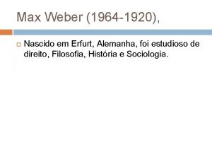 Max Weber 1964 1920 Nascido em Erfurt Alemanha