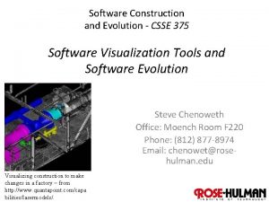 Software Construction and Evolution CSSE 375 Software Visualization