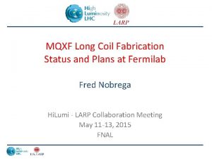MQXF Long Coil Fabrication Status and Plans at