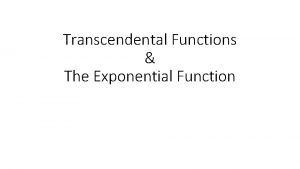 Transcendental Functions The Exponential Function Agenda Transcendental Functions