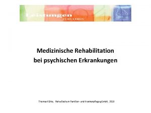 M Medizinische Rehabilitation bei psychischen Erkrankungen Thomas Khle