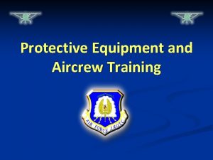 Protective Equipment and Aircrew Training WarmUp Questions CPS