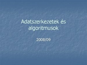 Adatszerkezetek s algoritmusok 200809 1 Algoritmus n n