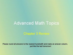 Advanced Math Topics Chapter 3 Review Please round