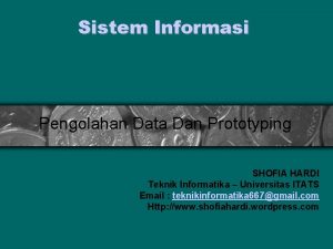 Sistem Informasi Pengolahan Data Dan Prototyping SHOFIA HARDI