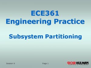 ECE 361 Engineering Practice Subsystem Partitioning Session 9