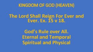 KINGDOM OF GOD HEAVEN The Lord Shall Reign