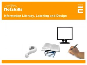 Information Literacy Learning and Design Outline Information literacy