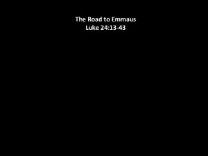 The Road to Emmaus Luke 24 13 43