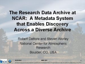 The Research Data Archive at NCAR A Metadata