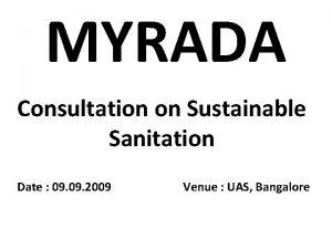 MYRADA Consultation on Sustainable Sanitation Date 09 2009