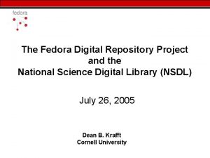 The Fedora Digital Repository Project and the National