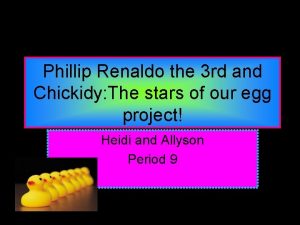 Phillip Renaldo the 3 rd and Chickidy The