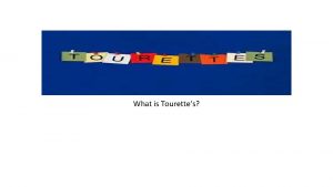 What is Tourettes Tourettes Tourettes syndrome is a