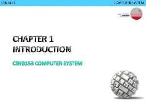 CMPD 223 CSNB 153 CHAPTER 1 INTRODUCTION COMPUTER