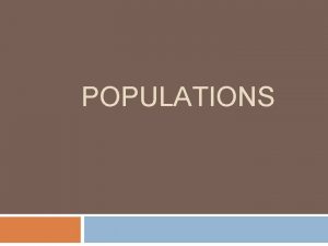 POPULATIONS Ecology Recap Species community populations Food Webs