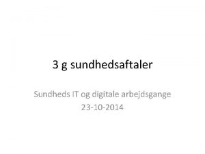 3 g sundhedsaftaler Sundheds IT og digitale arbejdsgange