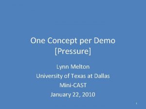 One Concept per Demo Pressure Lynn Melton University