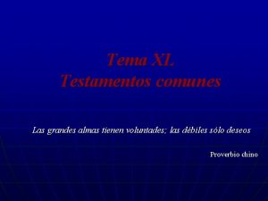 Tema XL Testamentos comunes Las grandes almas tienen